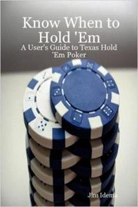 Know When to Hold 'Em - A User's Guide to Texas Hold 'Em Poker, Idema, Jim,