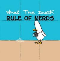 What the Duck, Rule of Nerds
