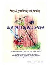 THE BUTTERFLY, THE BEE, and THE SPIDER