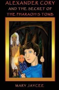 Alexander Cory and the Secret of the Pharaoh's Tomb