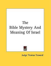 The Bible Mystery and Meaning of Israel