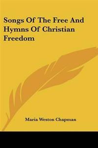 Songs Of The Free And Hymns Of Christian Freedom