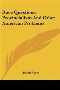 Race Questions, Provincialism and Other American Problems