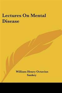 Lectures on Mental Disease