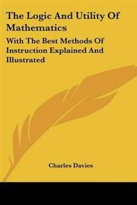 The Logic and Utility of Mathematics