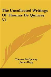 The Uncollected Writings Of Thomas De Quincey V1