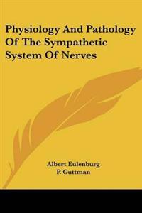 Physiology and Pathology of the Sympathetic System of Nerves