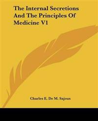 Internal Secretions And The Principles Of Medicine V1