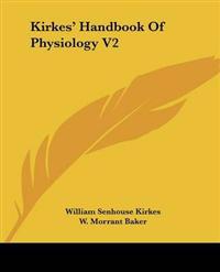 Kirkes' Handbook Of Physiology V2