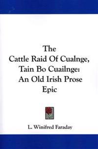 The Cattle-Raid of Cualnge (Tain Bo Cuailnge)
