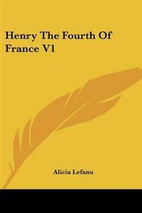 Henry The Fourth Of France V1