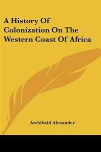 History Of Colonization On The Western Coast Of Africa