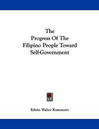 The Progress Of The Filipino People Toward Self-Government