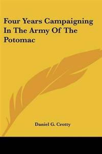 Four Years Campaigning In The Army Of The Potomac