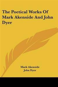 The Poetical Works of Mark Akenside and John Dyer