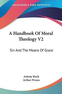 Bokomslag för "A Handbook of Moral Theology"