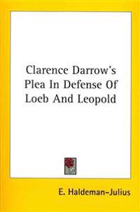 Clarence Darrow's Plea in Defense of Loeb and Leopold