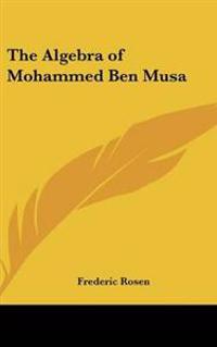 Algebra of Mohammed Ben Musa