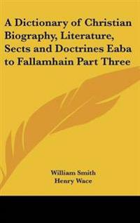A Dictionary of Christian Biography, Literature, Sects and Doctrines