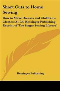 Short Cuts to Home Sewing