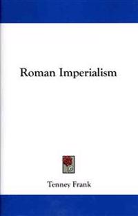 Frank, T: Roman Imperialism