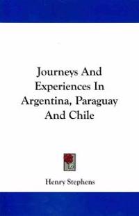 Journeys and Experiences in Argentina, Paraguay and Chile