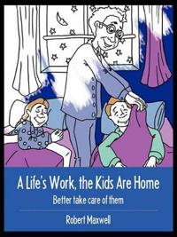 A Life's Work, the Kids Are Home