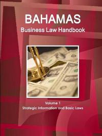 Bahamas Business Law Handbook Volume 1 Strategic Information and Basic Laws
