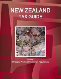 New Zealand Tax Guide Volume 1 Strategic, Practical Information, Regulations