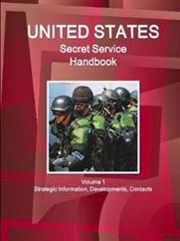 US Secret Service Handbook Volume 1 Strategic Information, Developments, Contacts