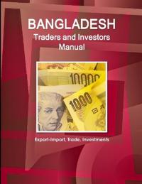 Bangladesh Traders and Investors Manual - Export-Import, Trade, Investments
