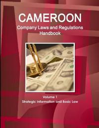 Cameroon Company Laws and Regulations Handbook Volume 1 Strategic Information and Basic Law