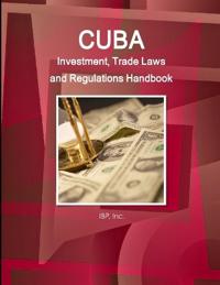 Cuba Investment, Trade Laws and Regulations Handbook Volume 1 Strategic Information and Basic Laws