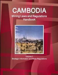 Cambodia Mining Laws and Regulations Handbook Volume 1 Strategic Information and Basic Regulations