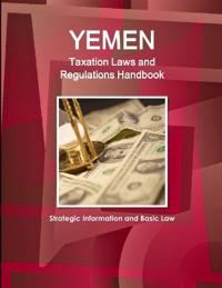 Yemen Taxation Laws and Regulations Handbook - Strategic Information and Basic Law