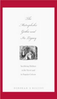 The Matrophobic Gothic and Its Legacy
