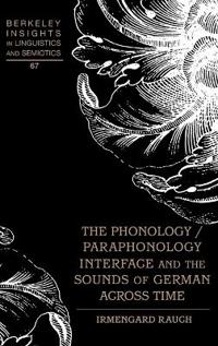 The Phonology / Paraphonology Interface and the Sounds of German Across Time