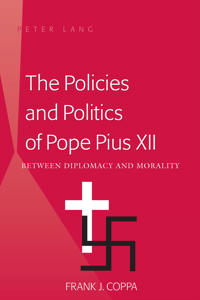 The Policies and Politics of Pope Pius XII