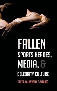 Bokomslag för "Fallen Sports Heroes, Media, & Celebrity Culture"