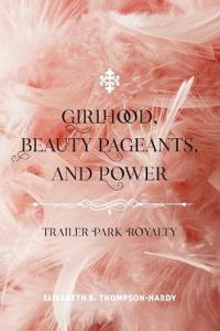 Girlhood, Beauty Pageants, and Power