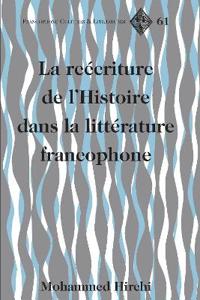 The Rewriting of History in Postcolonial Francophone Literatures