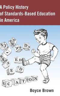 Bokomslag för "A Policy History of Standards-Based Education in America"