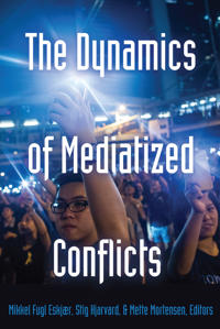Bokomslag för "The Dynamics of Mediatized Conflicts"