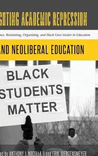 Bokomslag för "Fighting Academic Repression and Neoliberal Education"