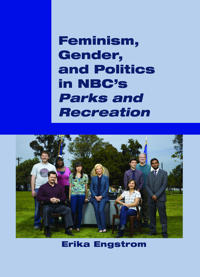 Bokomslag för "Feminism, Gender, and Politics in NBC’s «Parks and Recreation»"