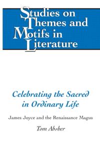 Celebrating the Sacred in Ordinary Life