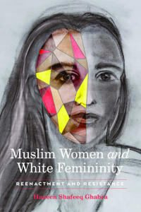 Bokomslag för "Muslim Women and White Femininity"