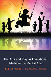 Bokomslag för "The Arts and Play as Educational Media in the Digital Age"