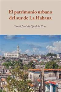 El Patrimonio Urbano del Sur de la Habana