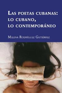 Las Poetas Cubanas: Lo Cubano, Lo Contemporáneo